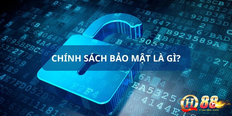 Tổng quan đôi nét về chính sách bảo mật của nền tảng QH88