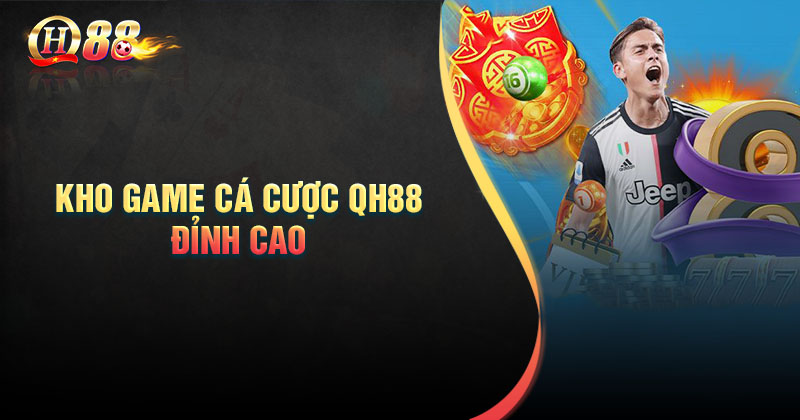 Kho Game Đa Dạng Hơn Với Tỷ Lệ Trả Thưởng Cao